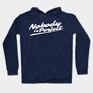 nobody is perfect Hoodie